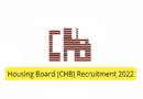 CHB Recruitment 2022 – हाउसिंग बोर्ड में क्लर्क, असिस्टेंट, ऑफिसर सहित कई पदों पर भर्ती