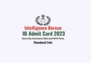 IB Security Assistant / MTS Admit Card 2023