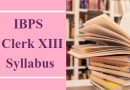 IBPS Clerk XIII Syllabus 2023 – नए बदलाव के साथ इंस्टिट्यूट ऑफ बैंकिंग पर्सोनेल सिलेक्शन सिलेबस