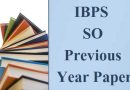 IBPS SO Previous Year Paper – आईबीपीएस एसओ एग्जाम के पुराने पेपर PDF