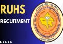 RUHS Recruitment 2024 – राजस्थान यूनिवर्सिटी ऑफ हेल्थ साइंसेस में विभिन्‍न पदों पर भर्ती