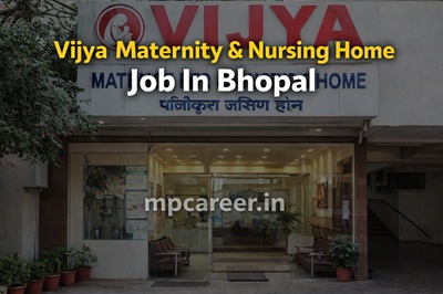 Vijya Maternity &Amp; Nursing Home Job In Bhopal