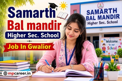 Samarth Bal Mandir Higher Sec. School Job In Gwalior