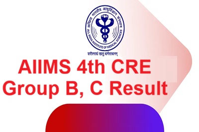 AIIMS 4th CRE Group B, C Result