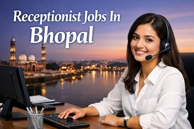 Receptionist Jobs In Bhopal