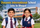 Dynamic International School Jobs In Bhopal