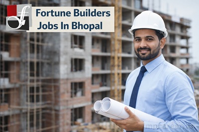Fortune Builders Jobs In Bhopal