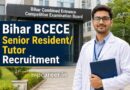 Bihar Bcece Senior Resident/ Tutor Recruitment