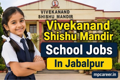 Vivekanand Shishu Mandir School Jobs In Jabalpur