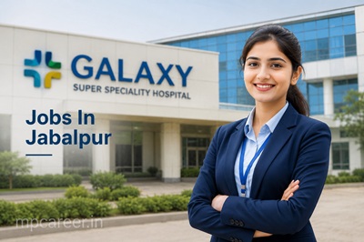 Galaxy Super Speciality Hospital Jobs In Jabalpur