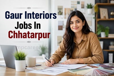 Gaur Interiors Jobs In Chhatarpur