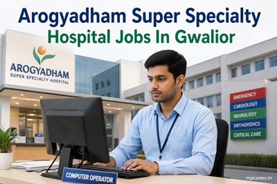 Arogyadham Super Specialty Hospital Jobs In Gwalior