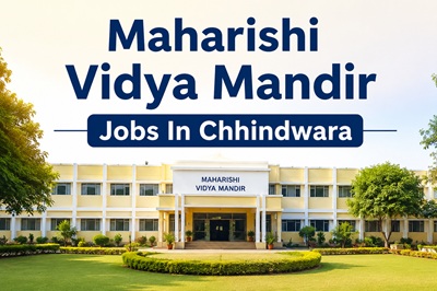 Maharishi Vidya Mandir Jobs In Chhindwara