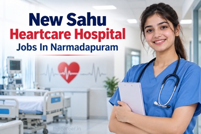 New Sahu Heartcare Hospital Jobs In Narmadapuram